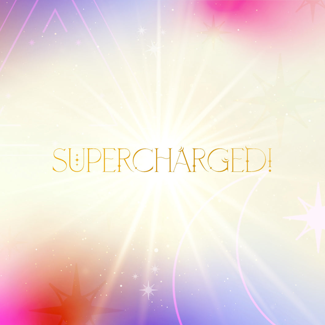 SUPERCHARGED! — Become Energetically Energized